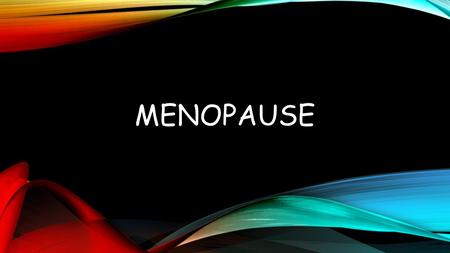 MENOPAUSE. PREMENOPAUSE  Occurs years before menopause  Ovaries start producing less estrogen  Lasts up until menopause  Signs and symptoms:  Fatigue.