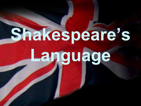 Shakespeare’s Language. Cornell Notes What did almost all plays do? Shakespeare’s Words –He introduced _______ words –He knew _________ words What did.