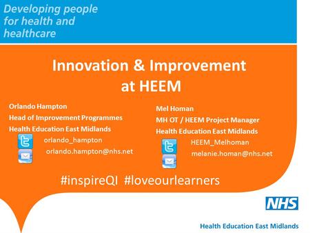 Innovation & Improvement at HEEM Orlando Hampton Head of Improvement Programmes Health Education East Midlands orlando_hampton