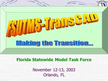 Florida Statewide Model Task Force November 12-13, 2003 Orlando, FL.