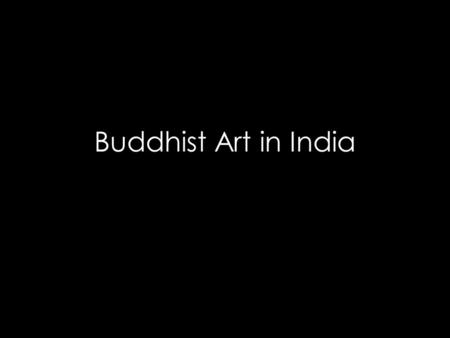 Buddhist Art in India. CHAPTER 6 SOUTH AND SOUTHEAST ASIA.