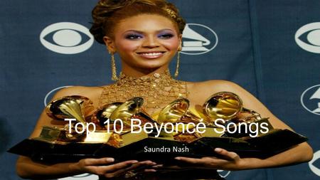 Top 10 Beyoncé Songs Saundra Nash. Dangerously In Love This is by far the best song on her debut album as a solo artist. It was also featured on Destiny’s.
