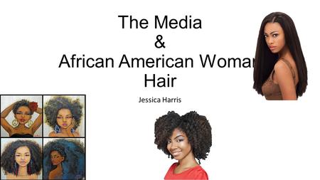 The Media & African American Woman Hair Jessica Harris.