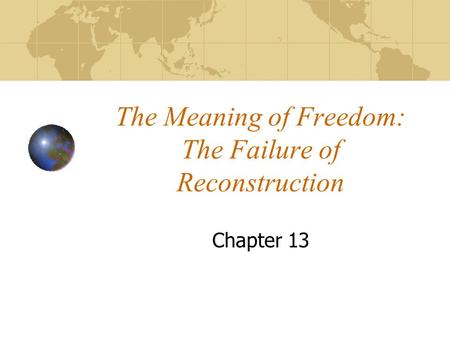 The Meaning of Freedom: The Failure of Reconstruction