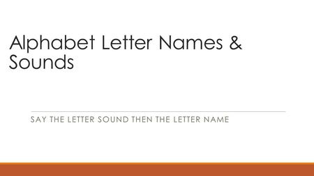 Alphabet Letter Names & Sounds