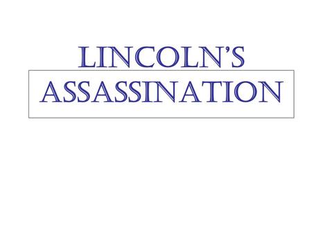 Lincoln’s Assassination. Lincoln Before the War Lincoln before the war.