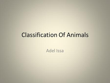 Classification Of Animals Adel Issa. Vertebrates.
