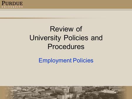 Review of University Policies and Procedures Employment Policies.