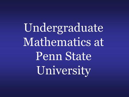 Undergraduate Mathematics at Penn State University.