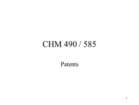 1 CHM 490 / 585 Patents. 2 If there is something to be stolen, I steal it- -Pablo Picasso.