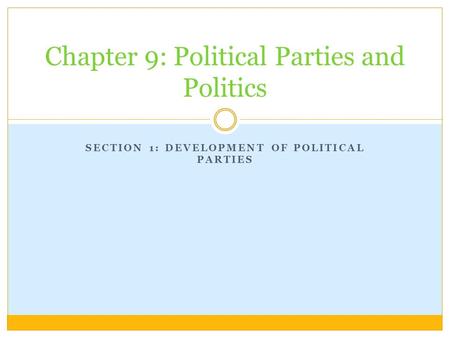 Chapter 9: Political Parties and Politics