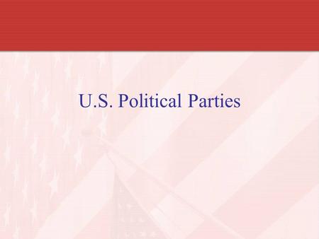 U.S. Political Parties.