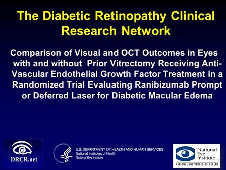 The Diabetic Retinopathy Clinical Research Network Comparison of Visual and OCT Outcomes in Eyes with and without Prior Vitrectomy Receiving Anti- Vascular.