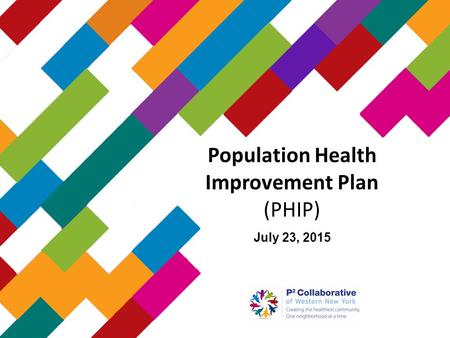 Population Health Improvement Plan (PHIP) July 23, 2015.