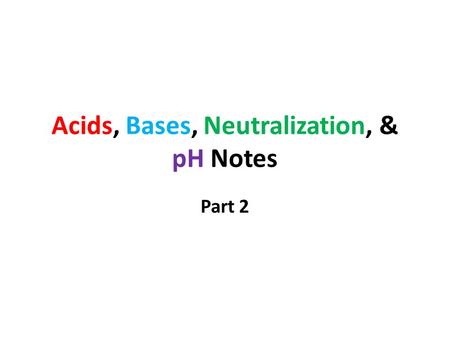 Acids, Bases, Neutralization, & pH Notes Part 2. Acids 1. An acid is a material that can release a proton or hydrogen ion (H + ). 2. Acids release hydrogen.
