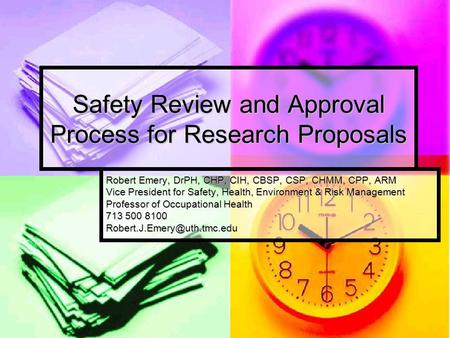 Safety Review and Approval Process for Research Proposals Robert Emery, DrPH, CHP, CIH, CBSP, CSP, CHMM, CPP, ARM Vice President for Safety, Health, Environment.