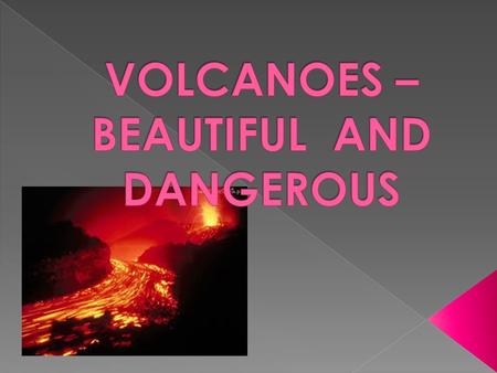 Volcanoes are vents in the ground where magma from inside the Earth forces its way to the surface and escapes in an eruption. There are about 1,510 active.