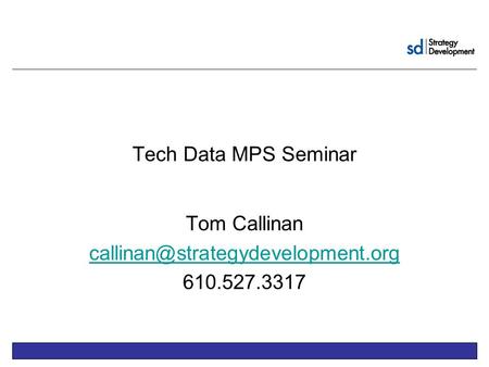 Tech Data MPS Seminar Tom Callinan 610.527.3317.