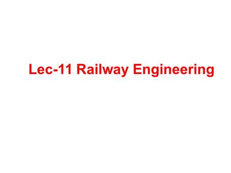 Lec-11 Railway Engineering
