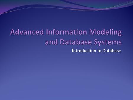 Advanced Information Modeling and Database Systems