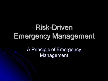 Risk-Driven Emergency Management