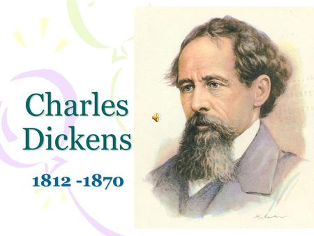 Charles Dickens 1812 -1870.