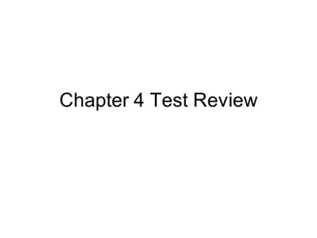Chapter 4 Test Review.