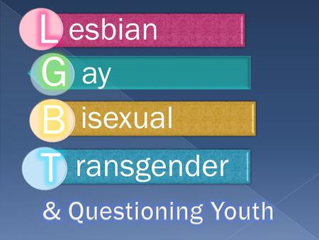 Esbian ay isexualransgender.  Lesbian, Gay, Bisexual, Transgender & Questioning youth in the foster care system have established civil rights  Like.