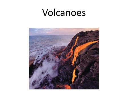 Volcanoes. Formed at Plate Boundaries Ring of Fire!