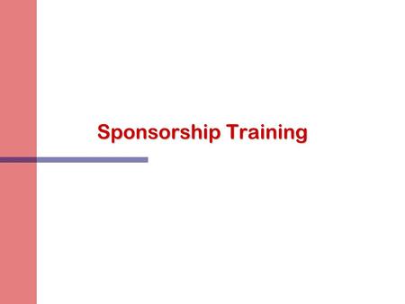 Sponsorship Training. Why Have a Sponsor n Relocation can be: 4 Mentally demanding 4 Emotionally demanding 4 Expensive 4 Time-consuming n Sponsor’s assistance.