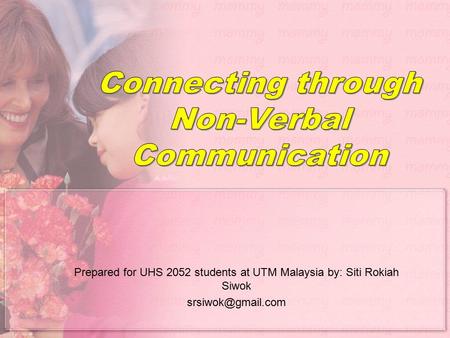 Prepared for UHS 2052 students at UTM Malaysia by: Siti Rokiah Siwok