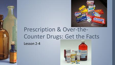 Prescription & Over-the-Counter Drugs: Get the Facts