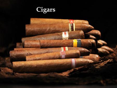 Cigarsigars  The first reports of tobacco smoking was 1492.  In 1868, the US requires to be printed or branded on all cigar boxes the name of factory.