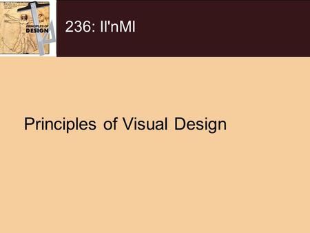 236: II'nMI Principles of Visual Design. Form and Function Good design has good form and good function. Good form: Looks good, pleasing, inviting. Good.