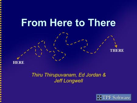 From Here to There Thiru Thirupuvanam, Ed Jordan & Jeff Longwell HERE THERE.