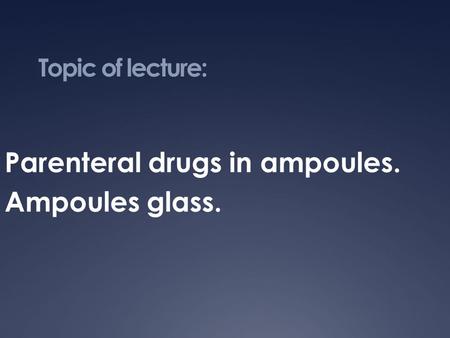 Parenteral drugs in ampoules. Ampoules glass.