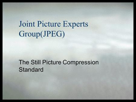 Joint Picture Experts Group(JPEG)