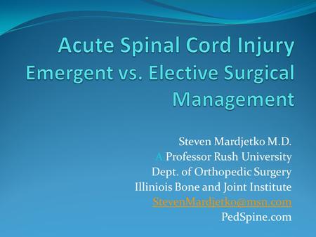 Steven Mardjetko M.D. A. Professor Rush University Dept. of Orthopedic Surgery Illiniois Bone and Joint Institute PedSpine.com.