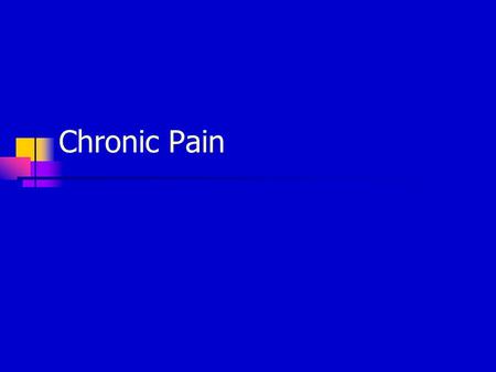 Chronic Pain. What is pain? A sensory and emotional experience of discomfort. Single most common medical complaint.