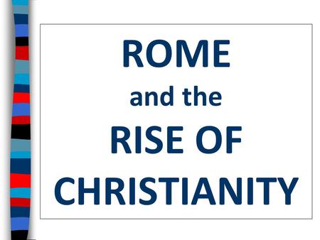 ROME and the RISE OF CHRISTIANITY
