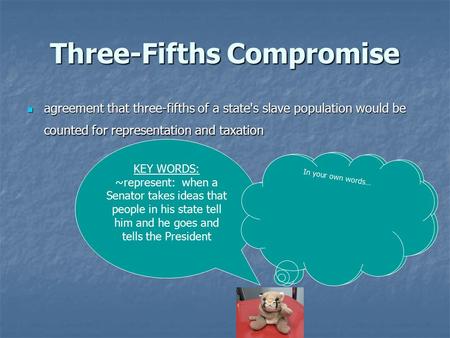 Three-Fifths Compromise agreement that three-fifths of a state's slave population would be counted for representation and taxation agreement that three-fifths.