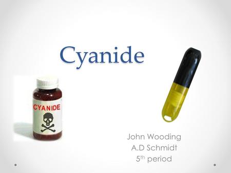 Cyanide John Wooding A.D Schmidt 5 th period. Detection Iron (II) Sulfate is added to Cyanide and if turns Prussian blue, it is a positive result for.