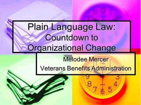 Plain Language Law: Countdown to Organizational Change Melodee Mercer Veterans Benefits Administration.