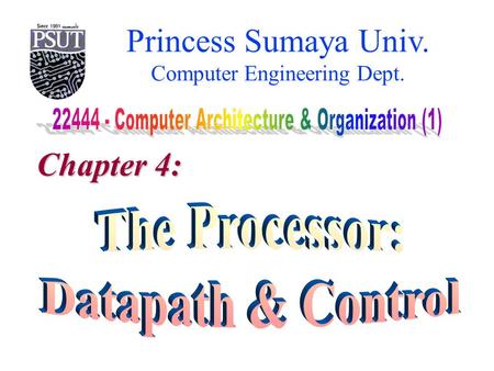 Princess Sumaya Univ. Computer Engineering Dept. Chapter 4: