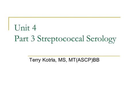 Unit 4 Part 3 Streptococcal Serology