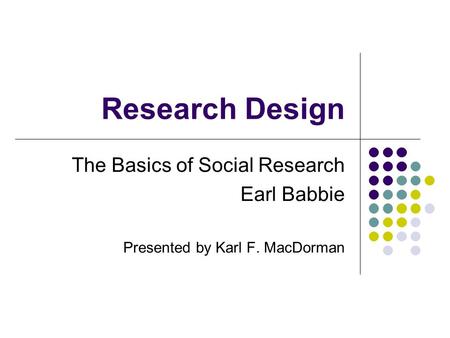 Research Design The Basics of Social Research Earl Babbie