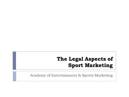 The Legal Aspects of Sport Marketing