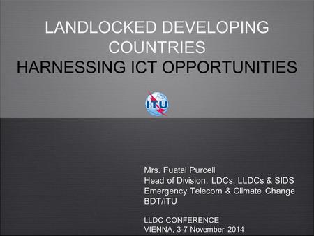 LANDLOCKED DEVELOPING COUNTRIES HARNESSING ICT OPPORTUNITIES