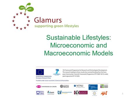 Sustainable Lifestyles: Microeconomic and Macroeconomic Models www.glamurs.eu1.