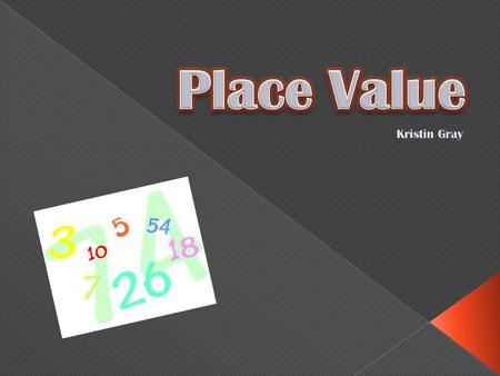  Content Area: Mathematics  Grade Level: 2 nd Grade  Summary: The purpose of this PowerPoint is to have students understand the place value of certain.